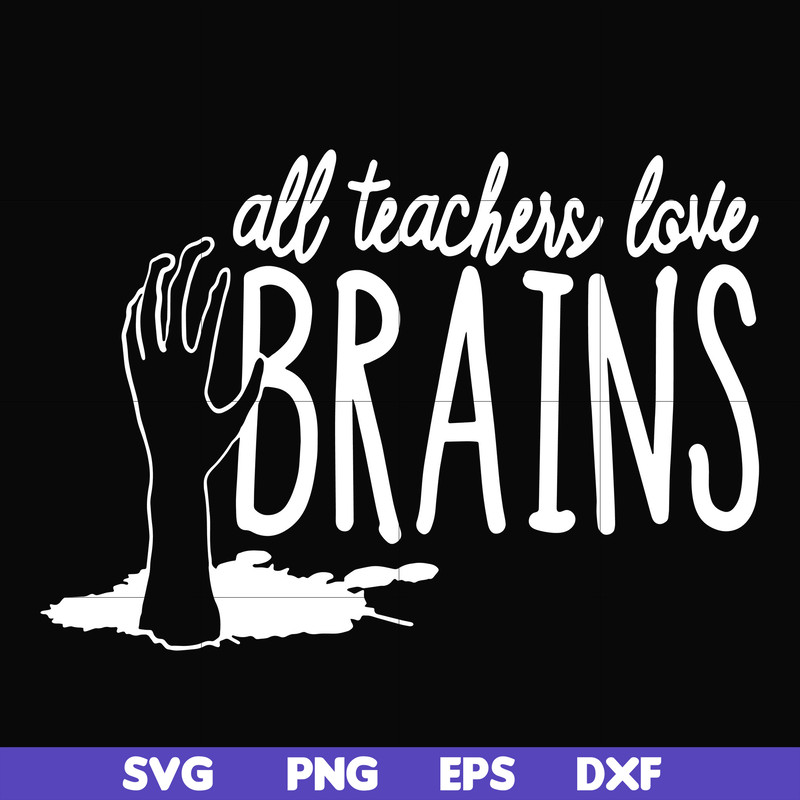 HLW0028-All teacher love brains svg, halloween svg, png, dxf, eps, digital file HLW0028.jpg
