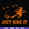 HLW0128-just ride it svg, png, dxf, eps digital file HLW0128.jpg