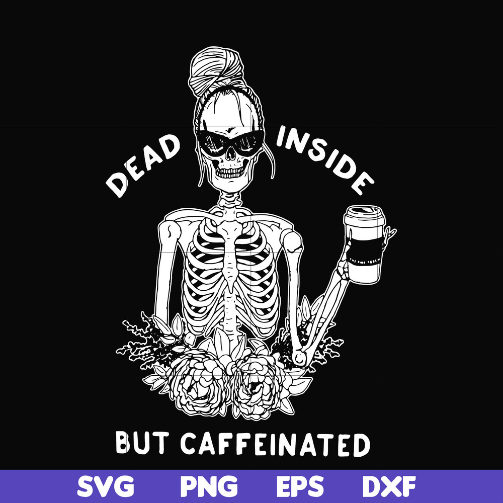 HLW0157-Dead inside but caffeinated svg, png, dxf, eps digital file HLW0157.jpg