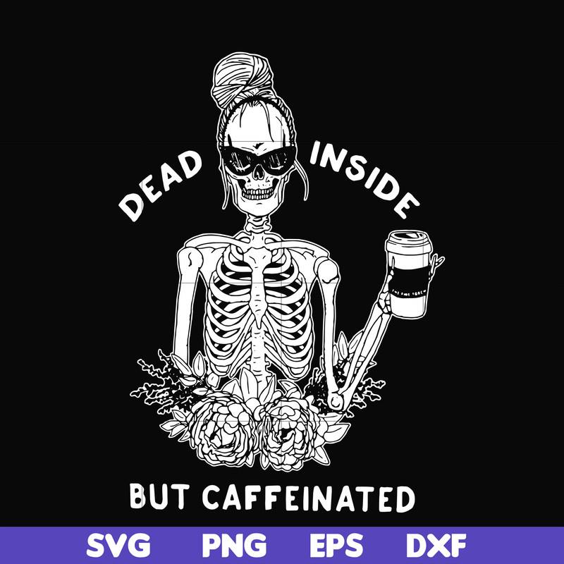 HLW0157-Dead inside but caffeinated svg, png, dxf, eps digital file HLW0157.jpg