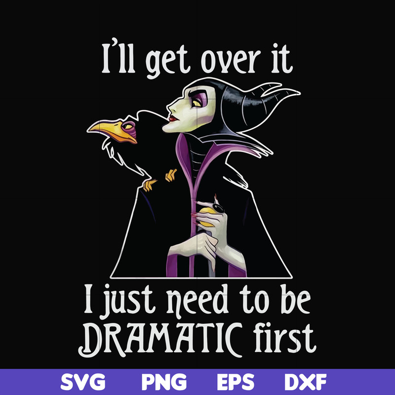 HLW0163-I'll get over it i just need to be dramatic first svg, png, dxf, eps digital file HLW0163.jpg