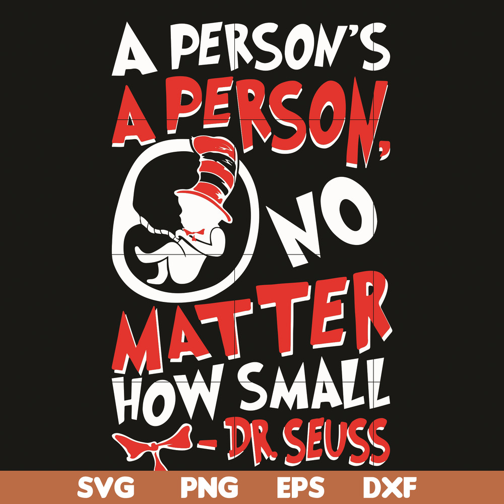 DR0701218-A person's a person svg, No matter how small svg, dr seuss svg, dr svg, png, dxf, eps digital file DR0701218.jpg