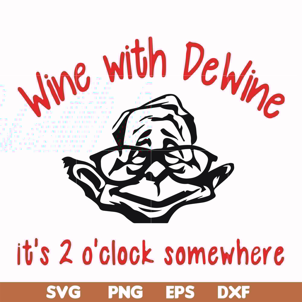 FN0001014-Wine with Dewine it's 2 o'clock somewhere svg, png, dxf, eps file FN0001014.jpg