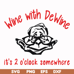 wine with dewine it's 2 o'clock somewhere svg, png, dxf, eps file fn0001014