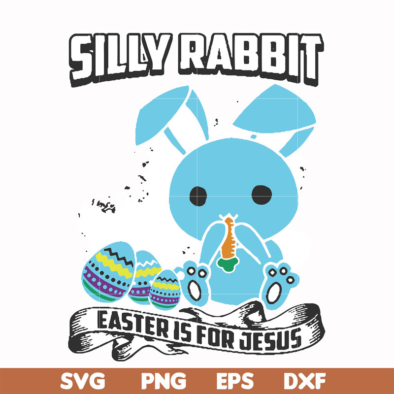 FN000116-Silly rabbit Easter is for Jesus svg, png, dxf, eps file FN000116.jpg