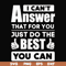 FN000138-I can't answer that for you just do the best you can svg, png, dxf, eps file FN000138.jpg
