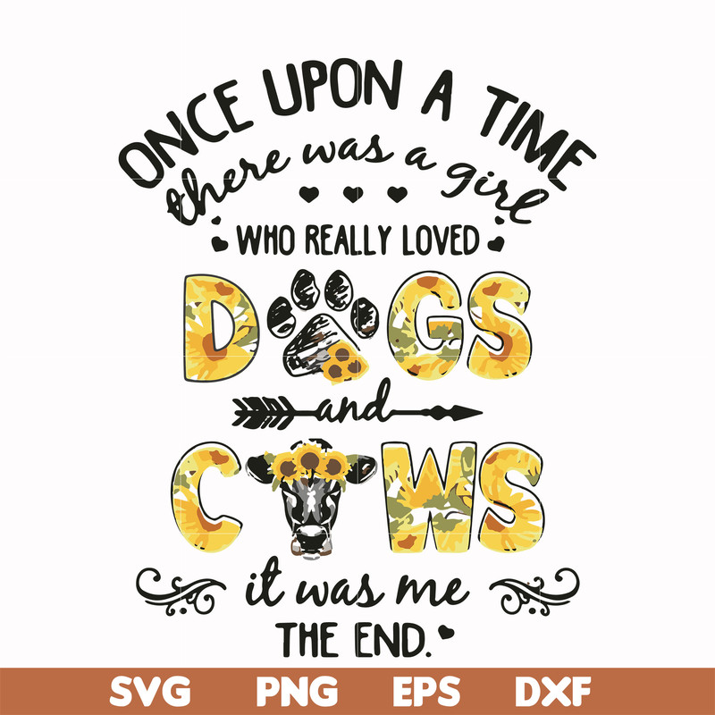 FN000156-Once upon a time there was a girl who really loved dogs and cows it was me svg, png, dxf, eps file FN000156.jpg