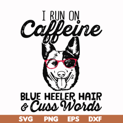 i run on caffeine dog hair cuss words svg, png, dxf, eps file fn000471