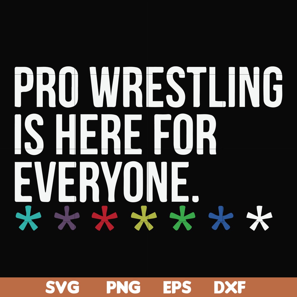 FN000522-Pro wrestling is here for everyone svg, png, dxf, eps file FN000522.jpg