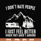 FN000526-I don't hate people I just feel better when they aren't around svg, png, dxf, eps file FN000526.jpg
