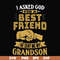 FN000545-I asked God for a best friend he sent me my grandson svg, png, dxf, eps file FN000545.jpg