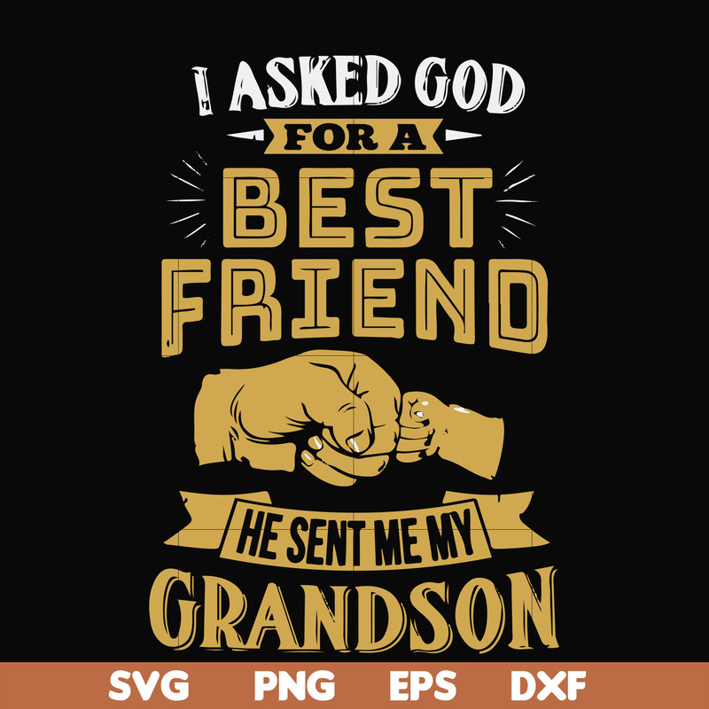FN000545-I asked God for a best friend he sent me my grandson svg, png, dxf, eps file FN000545.jpg