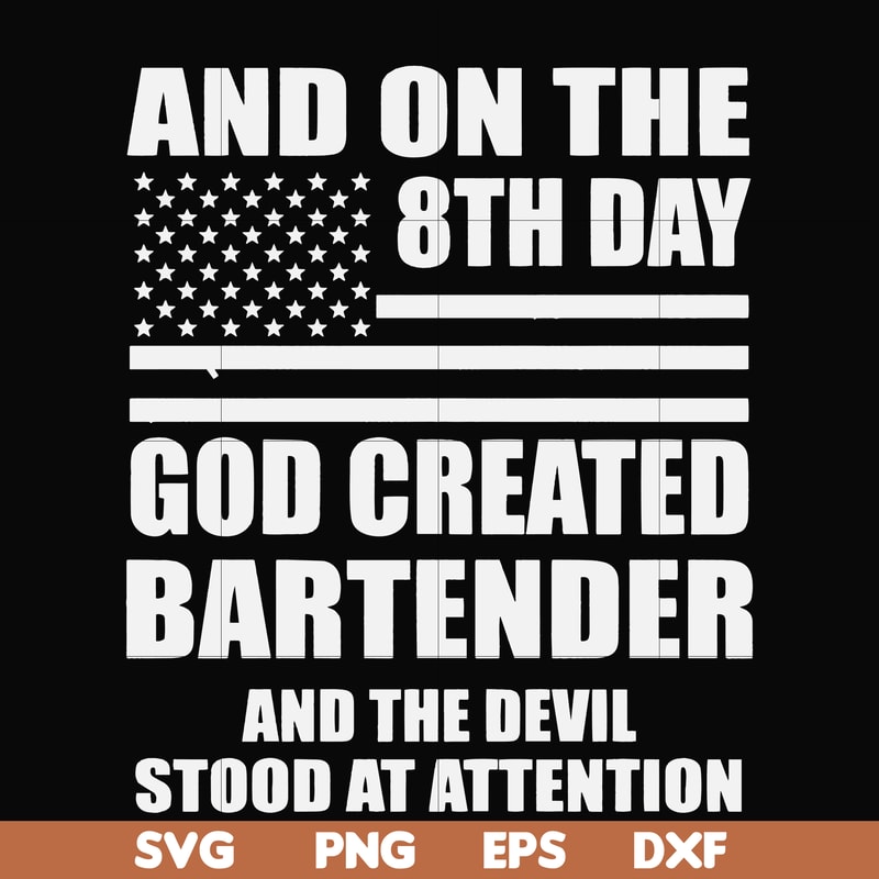 FN000547-And on the 8th day God created bartender and the devil stood at attention svg, png, dxf, eps file FN000547.jpg