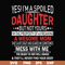 FN00060-Yes, I'm a spoiled daughter but not yours I'm the property of a freaking awesome mom svg, png, dxf, eps file FN00060.jpg