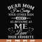 FN000634-Dear Mom I'm sorry your other kids aren't as awesome as me Love your favorite svg, png, dxf, eps file FN000634.jpg