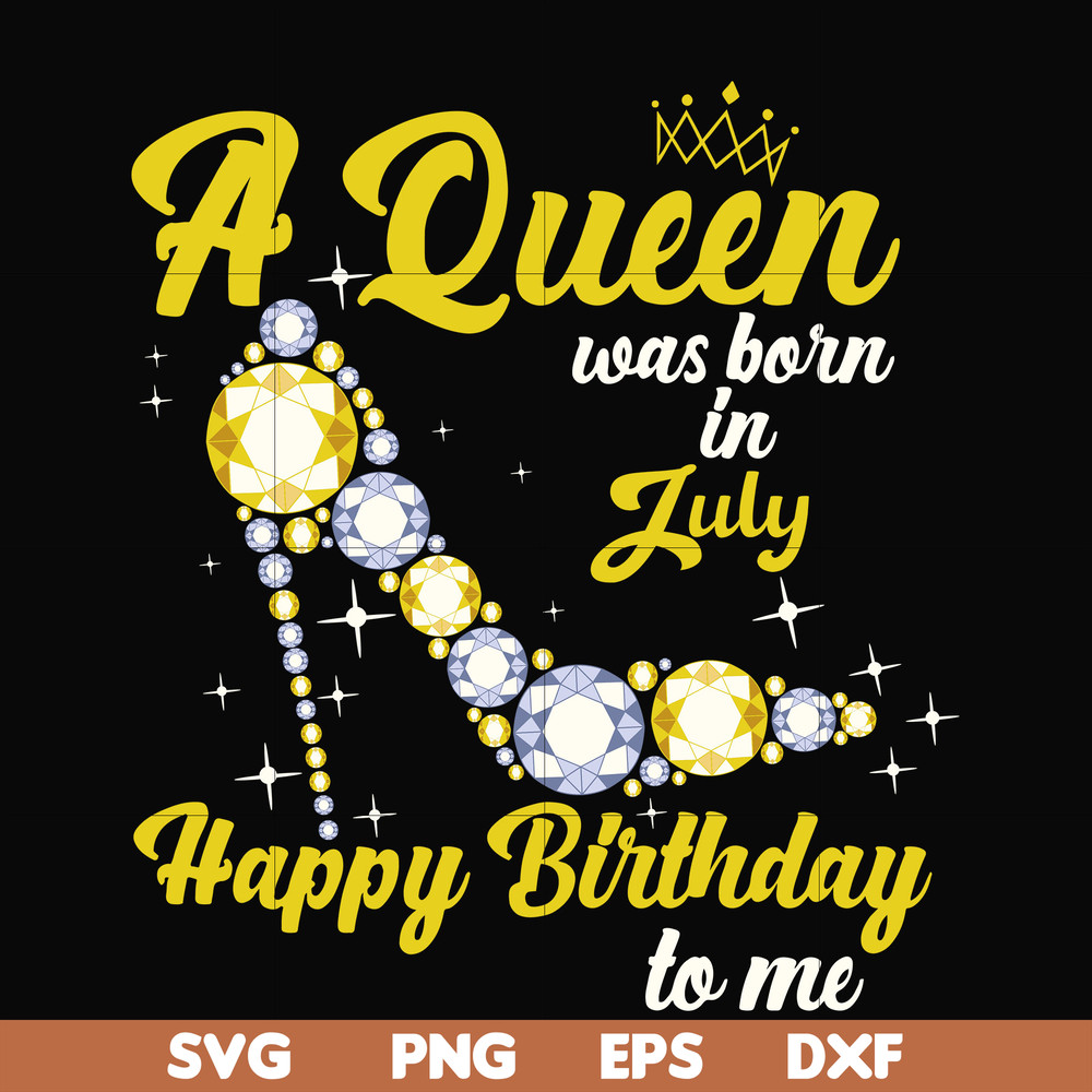 BD0019-A queen was born in July svg, birthday svg, queens birthday svg, queen svg, png, dxf, eps digital file BD0019.jpg