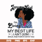 BD0084-January Girl Living My Best Life Birthday Gift, Black Girl, Black Women svg, png, dxf, eps digital file BD0084.jpg
