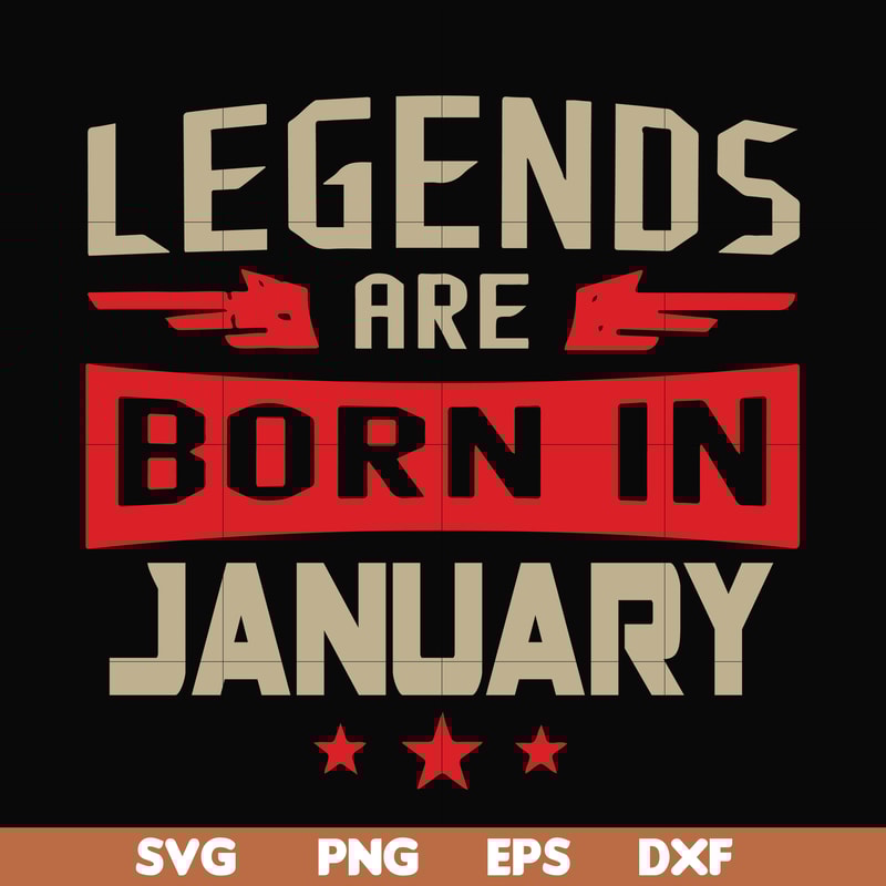 BD0137-Legends are born in january svg, birthday svg, png, dxf, eps digital file BD0137.jpg