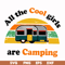 CMP009-all the cool girls are camping svg, png, dxf, eps digital file CMP009.jpg