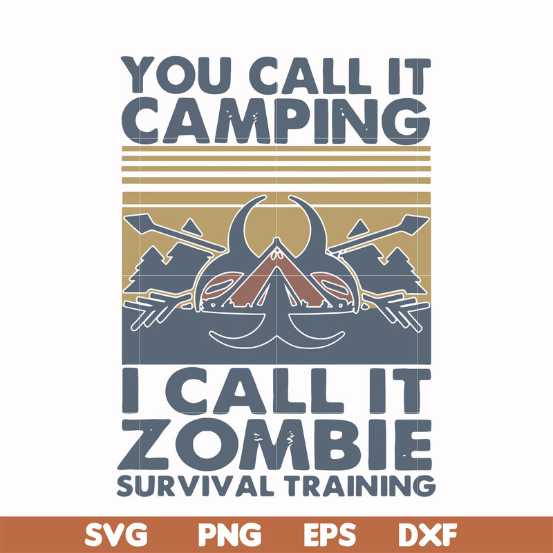 CMP079-You call it camping i call it zombie survival training svg, png, dxf, eps digital file CMP079.jpg