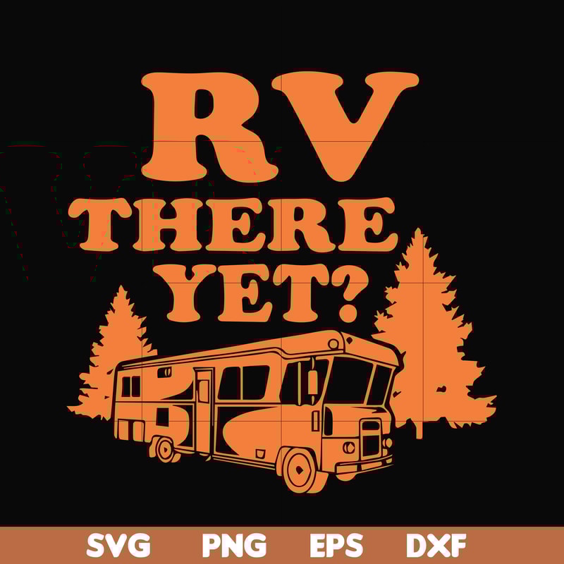 CMP099-Rv there yet svg, camping svg, png, dxf, eps digital file CMP099.jpg