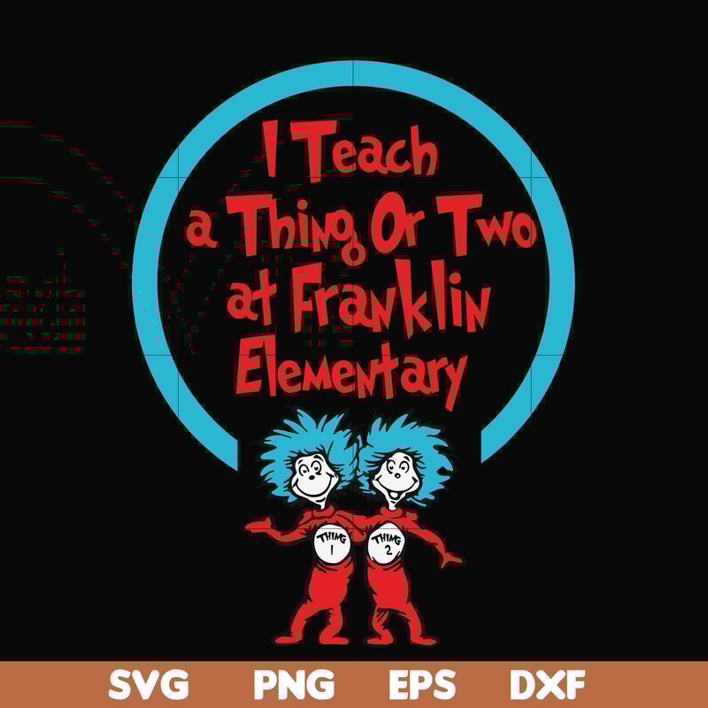 DR00010-I teach a thing or two at Franklin elementary svg, png, dxf, eps file DR00010.jpg