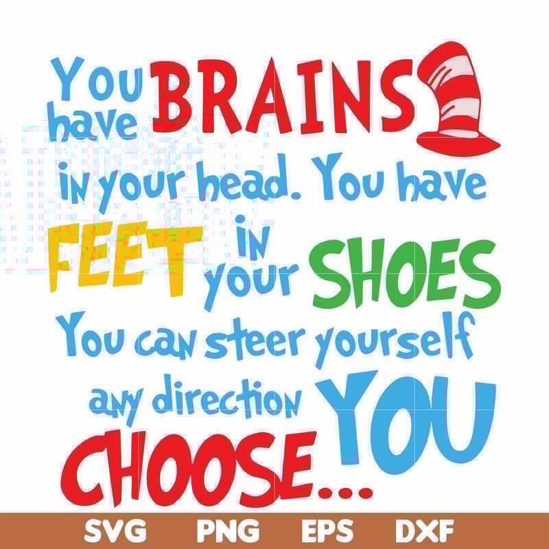 DR00035-You brains have in your head you have feet in your shoes you can steer yourself any direction you choose svg, png, dxf, eps file DR00035.jpg
