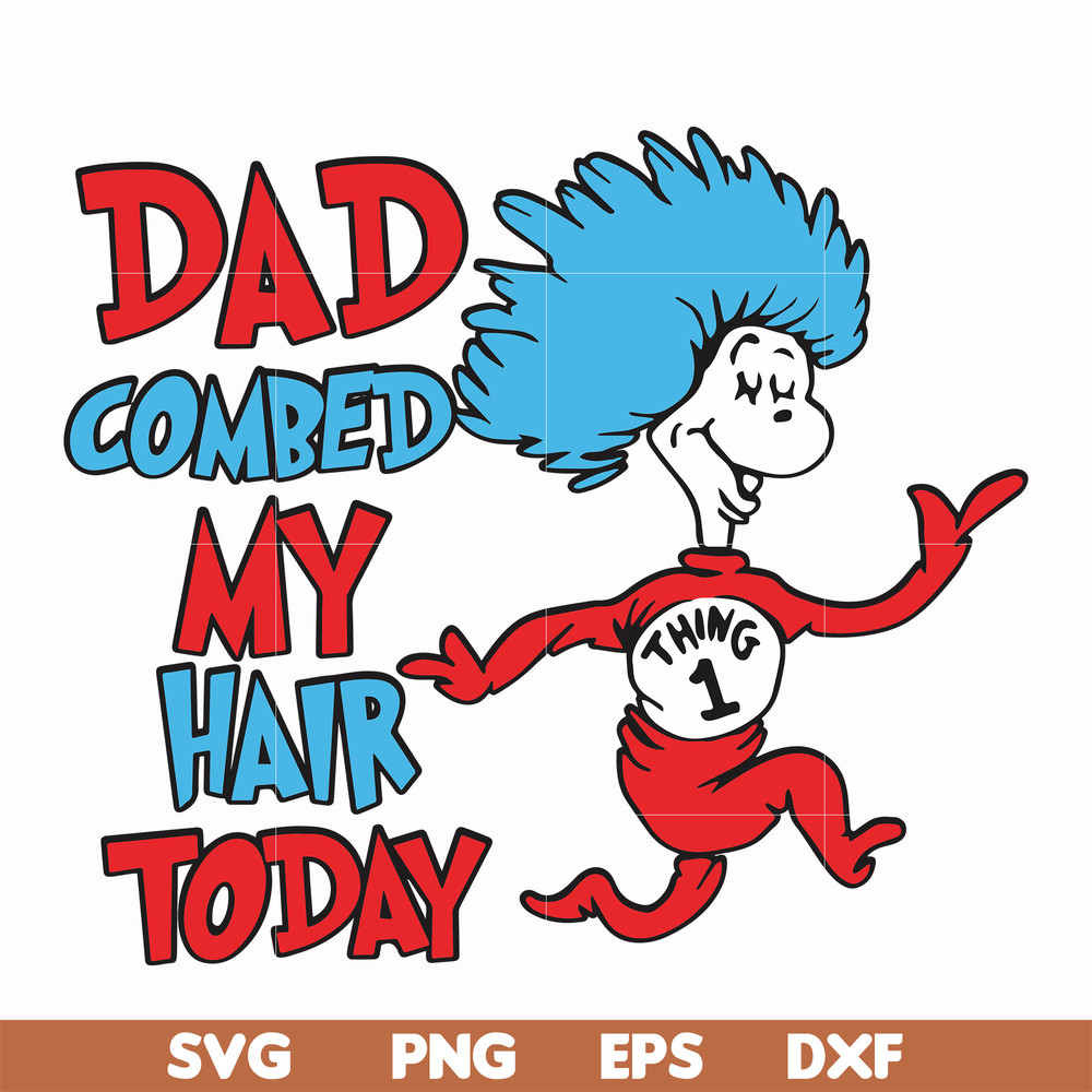 DR00077-Dad combed my hair today svg, png, dxf, eps file DR00077.jpg