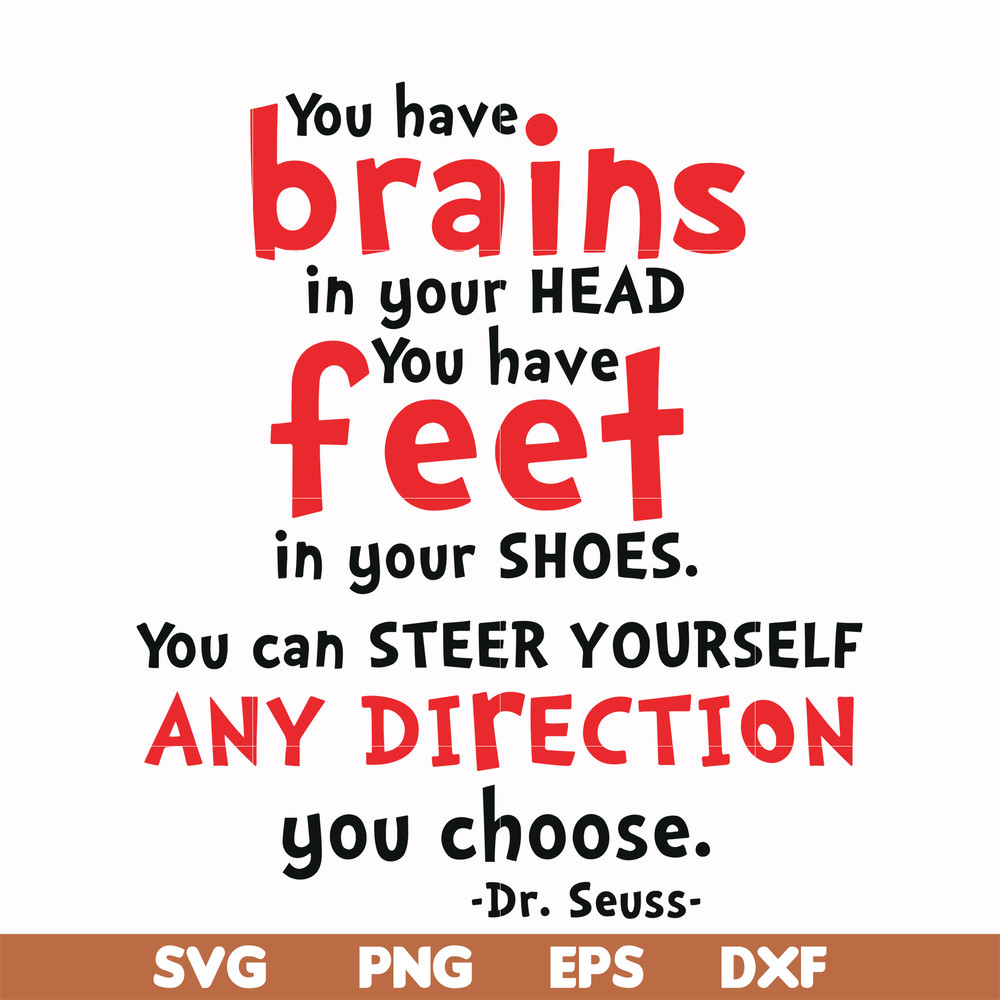 DR00083-You have brais in your head you have feet in your shoes you can steer yourself any direction you choose svg, png, dxf, eps file DR00083.jpg