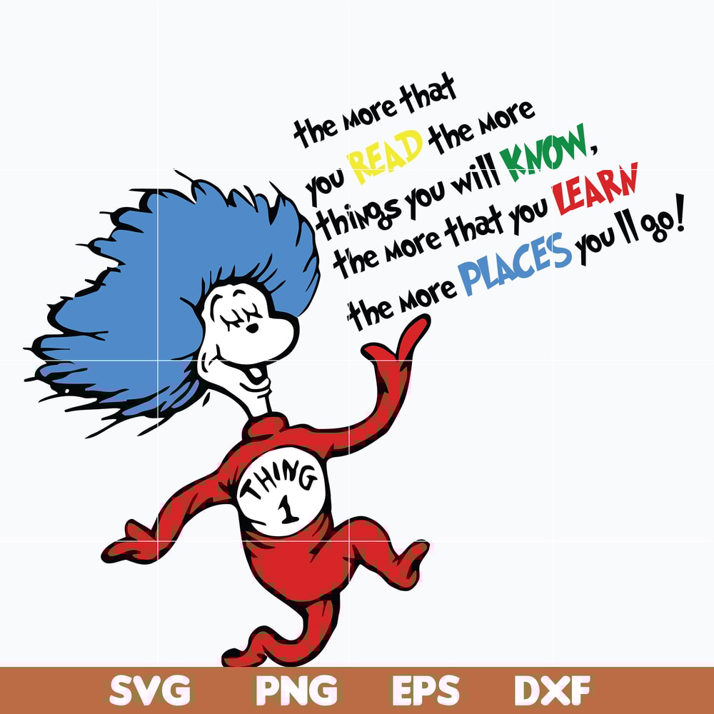DR0302214-The more that you read, the more things you will know, the more that you learn, the more places you'll go svg, dr seuss svg, png, dxf, eps digital fil