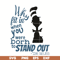 DR05012113-Why Fit In Dr Seuss Quote svg, Why fit in when you were born to stand out svg, dr svg, png, dxf, eps digital file DR05012113.jpg