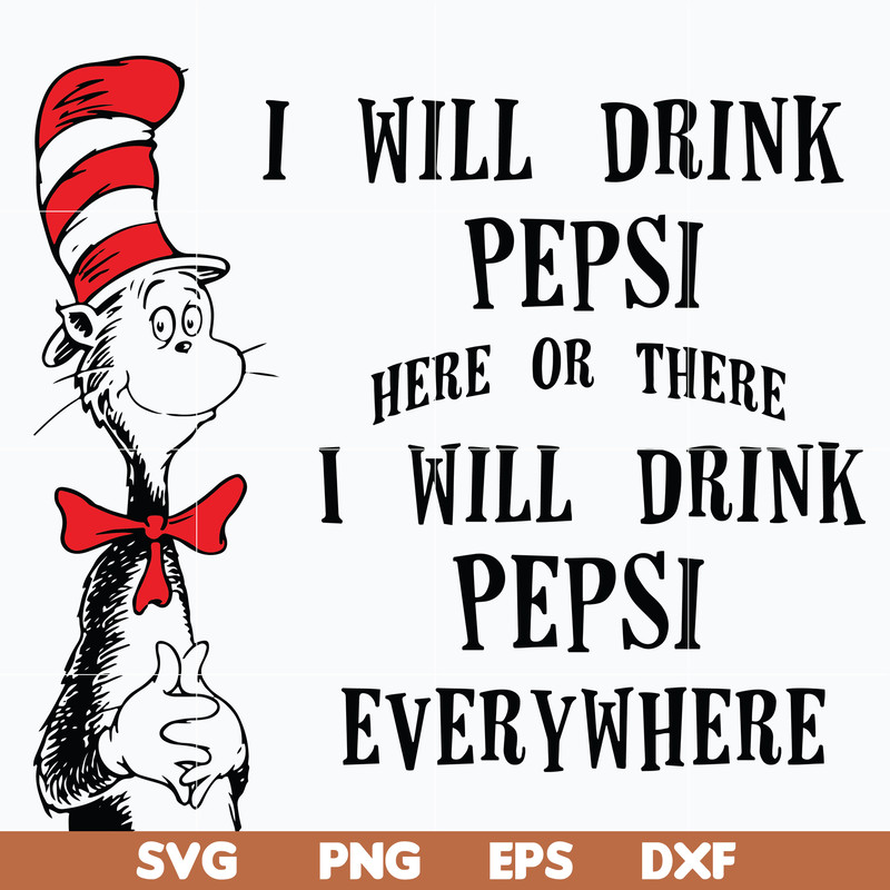 DR0601216-I will drink pepsi here or there I will drink pepsi everywhere svg, png, dxf, eps digital file DR0601216.jpg