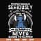 FN000122-People should seriously stop expecting normal from me we all know it's never going to happen svg, png, dxf, eps file FN000122.jpg