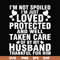 FN000133-I'm not spoiled I'm just loved protected and well taken care of by my husband thankful for him svg, png, dxf, eps file FN000133.jpg