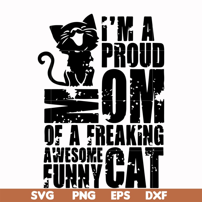 FN000148-I'm a proud mom of a freaking awesome funny cat svg, png, dxf, eps file FN000148.jpg