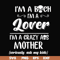 FN000149-I'm a bitch I'm a lover I'm a crazy ass mother svg, png, dxf, eps file FN000149.jpg