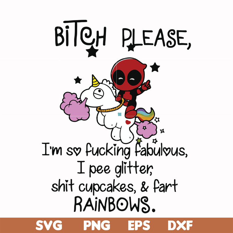 FN00017-Bitch please I'm so fucking fabulous I pee glitter shit cupcakes & fart rainbows svg, png, dxf, eps file FN00017.jpg