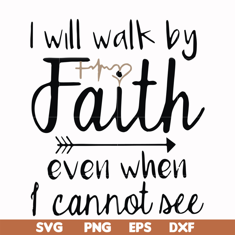 FN000174-I will walk by faith even when I cannot see svg, png, dxf, eps file FN000174.jpg