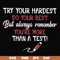 FN000189-Try your hardest do your best but always remember you're more than a test svg, png, dxf, eps file FN000189.jpg