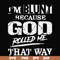 FN000202-I'm blunt because God rolled me that way svg, png, dxf, eps file FN000202.jpg
