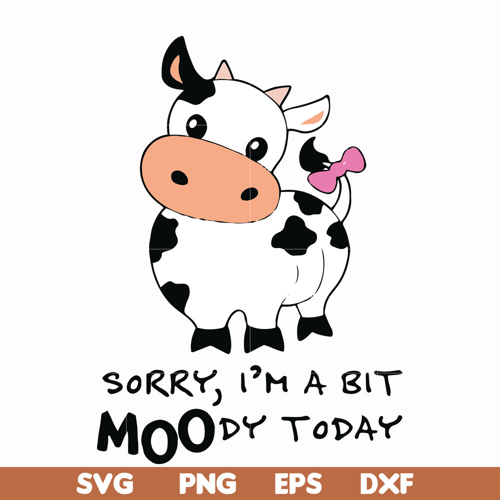 FN000227-Sorry I'm a bit moody today svg, png, dxf, eps file FN000227.jpg