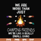 FN000247-We are more than just camping friends we are like a really small gang svg, png, dxf, eps file FN000247.jpg