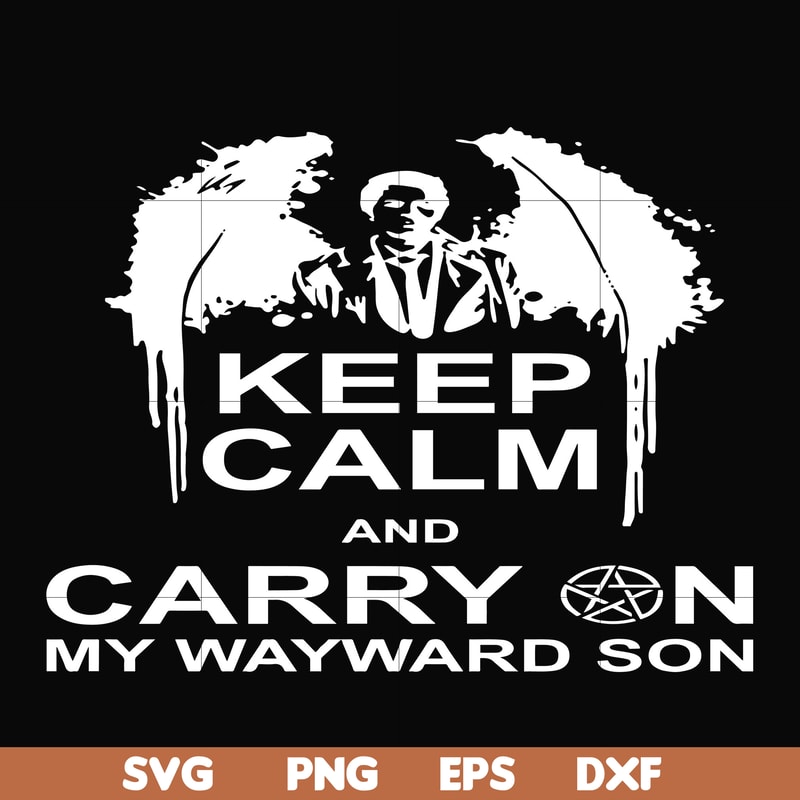 FN000261-Keep calm and carry on my wayward son svg, png, dxf, eps file FN000261.jpg