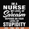 FN000272-Im a nurse my level of sarcasm depends on your level of stupidity svg, png, dxf, eps file FN000272.jpg