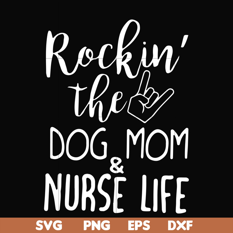 FN000333-Rockin' the dog mom & nurse life svg, png, dxf, eps file FN000333.jpg