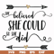 FN000371-She believed she could so she did svg, png, dxf, eps file FN000371.jpg