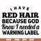 FN000377-I have red hair because god knew I needed a warning label svg, png, dxf, eps file FN000377.jpg