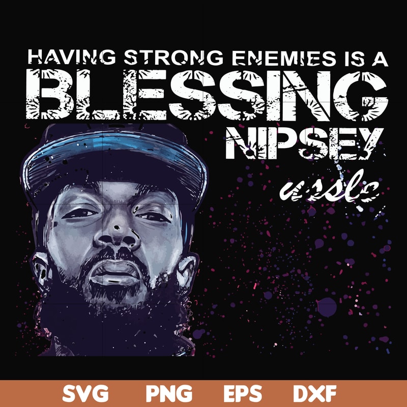 FN00038-Having strong enemies is a blessing nipsey svg, png, dxf, eps file FN00038.jpg