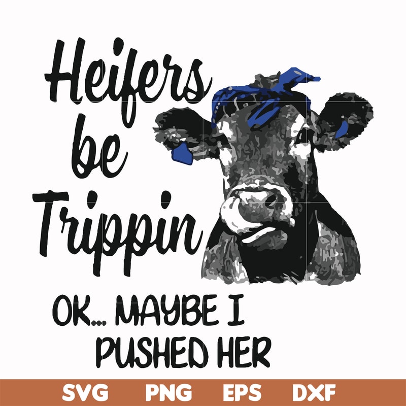 FN000435-Heifers be trippin ok maybe I pushed her svg, png, dxf, eps file FN000435.jpg
