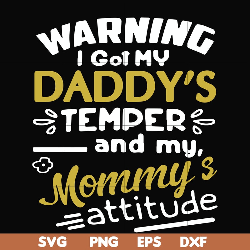 FN000457-Warning I got my daddy's temper and my mommy's attitude svg, png, dxf, eps file FN000457.jpg